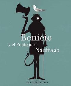 BENICIO Y EL PRODIGIOSO NÁUFRAGO  (IBAN BARRENETXEA)