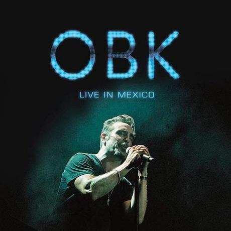 OBK publica su primer disco en directo ‘Live in Mexico’ OBK en directo