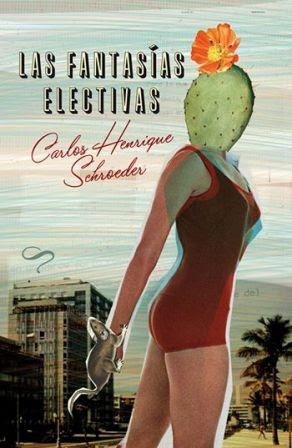 Las fantasías electivas - Carlos Henrique Schroeder