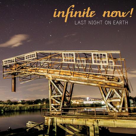 INFINITE NOW!: LAST NIGHT ON EARTH
