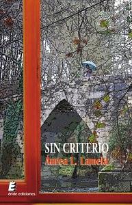 Reseña #330. Sin criterio, de Áurea L. Lamela