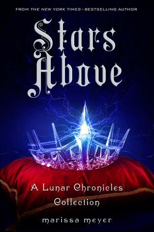 Stars Above (The Lunar Chronicles, #4.5)