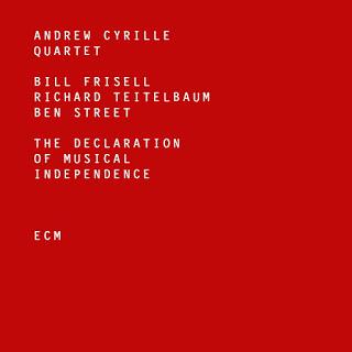Andrew Cyrille-The declaraction of Musical Independence (ECM Records, 2016) ANDREW CYRILLE: ANDREW CYRILLES QUARTET-The Declaration of Musical Independence