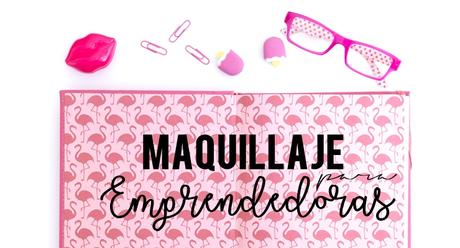 Rutina de maquillaje para mujeres emprendedoras Rutina de maquillaje para mujeres emprendedoras
