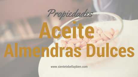 Propiedades del Aceite de Almendras Dulces