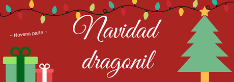 Como buscar dragones y como encontrarlos ~ Novena Parte ~ Especial Navidad