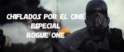 Podcast Chiflados por el cine: Especial Rogue One