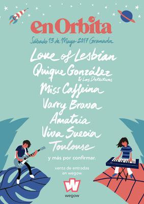 Festival En Orbita 2017: Love of Lesbian, Quique González, Miss Caffeina, Varry Brava, Viva Suecia, Amatria...