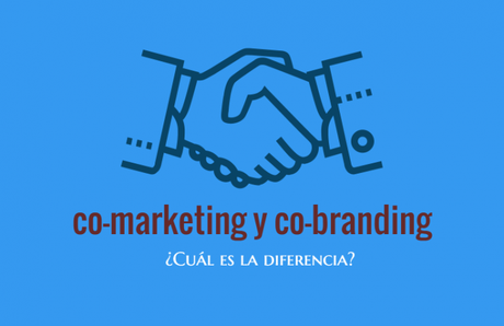 Co-Marketing vs Co-Branding: ¿Cuál es la diferencia?