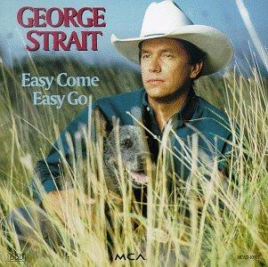 Easy Come, Easy Go. George Strait,1993