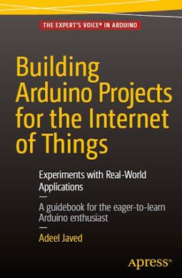 BUILDING ARDUINO PROJECTS FOR THE INTERNET OF THINGS