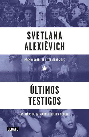 Últimos testigos - Svetlana Alexiévich