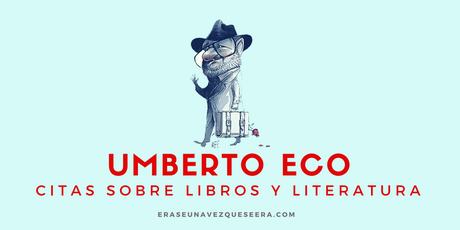 Citas de Umberto Eco sobre libros y literatura