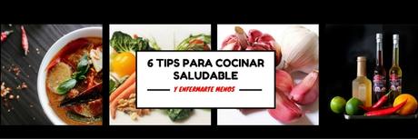 6 TIPS PARA COCINAR SALUDABLE Y ENFERMARTE MENOS!!! 6 TIPS PARA COCINAR SALUDABLE Y ENFERMARTE MENOS!!