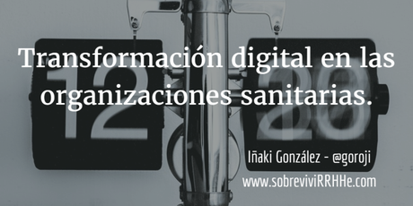 Transformación digital en las organizaciones sanitarias.