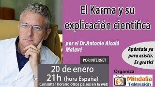 20/01/17 El Karma y su explicación científica por el Dr.Antonio Alcalá Malavé 20/01/17 El Karma y su explicación científica por el Dr.Antonio Alcalá Malavé