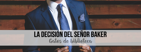 LA DECISIÓN DEL SEÑOR BAKER - ANDREA ADRICH