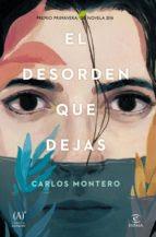Carlos Montero: El Desorden Que Dejas (Premio Primavera de Novela 2016) Carlos Montero: El Desorden Que Dejas (Premio Primavera de Novela 2016)