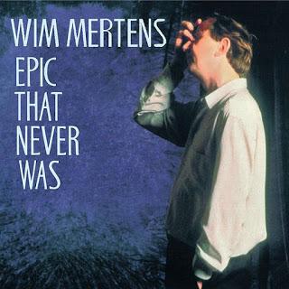 Wim Mertens - Epic that Never Was (1994) Wim Mertens - Epic that Never Was (1994)
