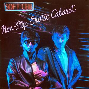 Soft Cell - Non-Stop Erotic Cabaret (1981)