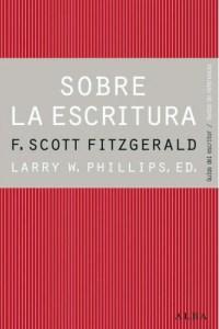 Sobre la escritura. De Scott Fitzgerald