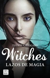 Reseña ~ Witches. Lazos de magia ~ Tiffany Calligaris