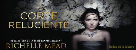 Reseña: La corte reluciente,Richelle Mead