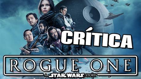 Crítica de STAR WARS: ROGUE ONE