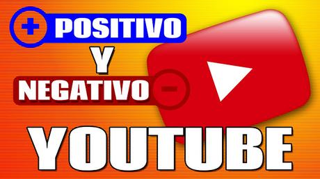 POSITIVO Y NEGATIVO: YOUTUBE POSITIVO Y NEGATIVO: YOUTUBE