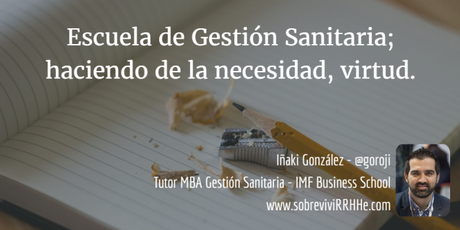 Escuela de Gestión Sanitaria; haciendo de la necesidad, virtud.