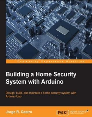 BUILDING A HOME SECURITY SYSTEMA WITH ARDUINO PDF - LIBROS ARDUINO