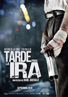 TARDE PARA LA IRA (2016), DE RAÚL ARÉVALO. LA FURIA DEL HOMBRE PACIENTE.