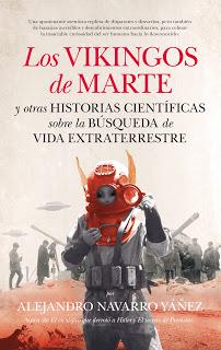 Los vikingos de Marte y otras historias científicas sobre la búsqueda de vida extraterrestre, de Alejandro Navarro Yáñez