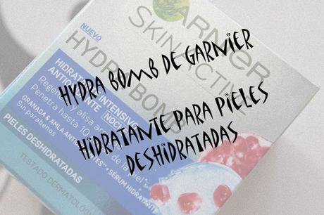 Hydra bomb de Garnier, Hidratante para pieles deshidratadas