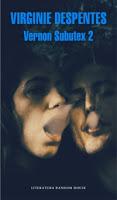 Vernon Subutex 2. Virginie Despentes Vernon Subutex 2. Virginie Despentes