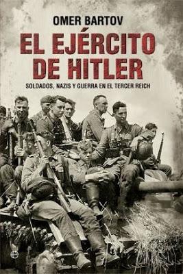 Lectura recomendada: El Ejército de Hitler, de Omer Bartov Lectura recomendada: El Ejército de Hitler, de Omer Bartov