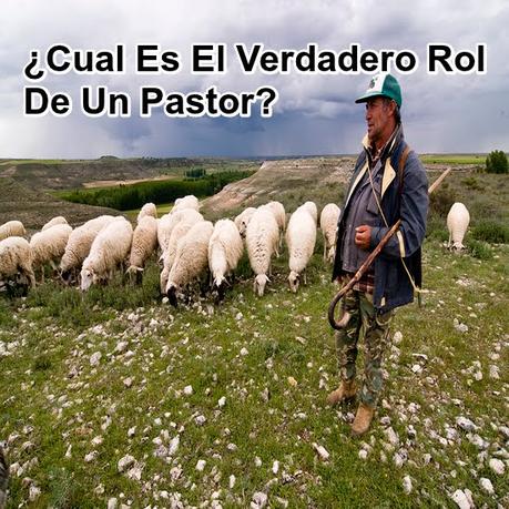 ¿Cual Es El Verdadero Rol De Un Pastor?