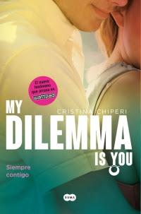 Reseña My dilemma is you. Siempre Contigo de Cristina Chiperi