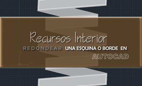 Redondear una esquina o borde en Autocad