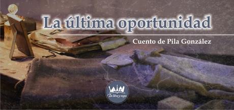 La última oportunidad (Cuento) La última oportunidad (Cuento)