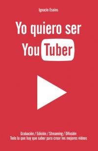 Mini reseña: Yo quiero ser YouTuber de Ignacio Esains