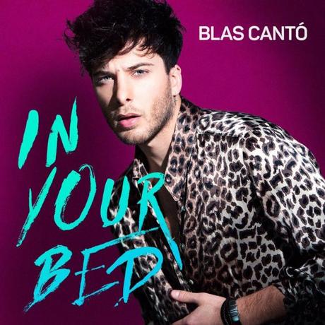 Blas Cantó lanzará el single ‘In Your Bed’ el próximo 3 de marzo Primer single de Blas Cantó