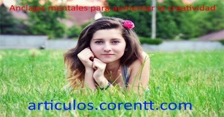 Anclajes mentales para aumentar la creatividad aumentar la creatividad