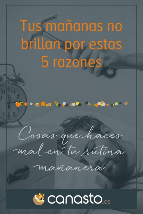 Tus mañanas no brillan por estas 5 razones