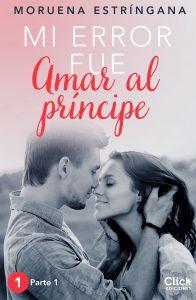 Reseña: Mi error fue amar al príncipe. Parte 1, de Mourena Estríngana Reseña: Mi error fue amar al príncipe. Parte 1, de Mourena Estríngana