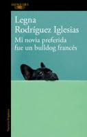 Mi novia preferida fue un bulldog francés. Legna Rodríguez Iglesias