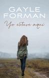 Yo estuve aquí by Gayle Forman