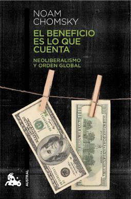 El beneficio es lo que cuenta: Neoliberalismo y orden global