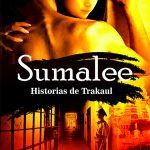 Javier Salazar Calle: Sumalee. Historias de Trakaul