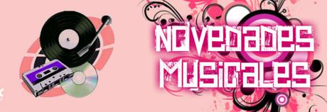 DESCUBRIENDO ALGUNAS NOVEDADES MUSICALES